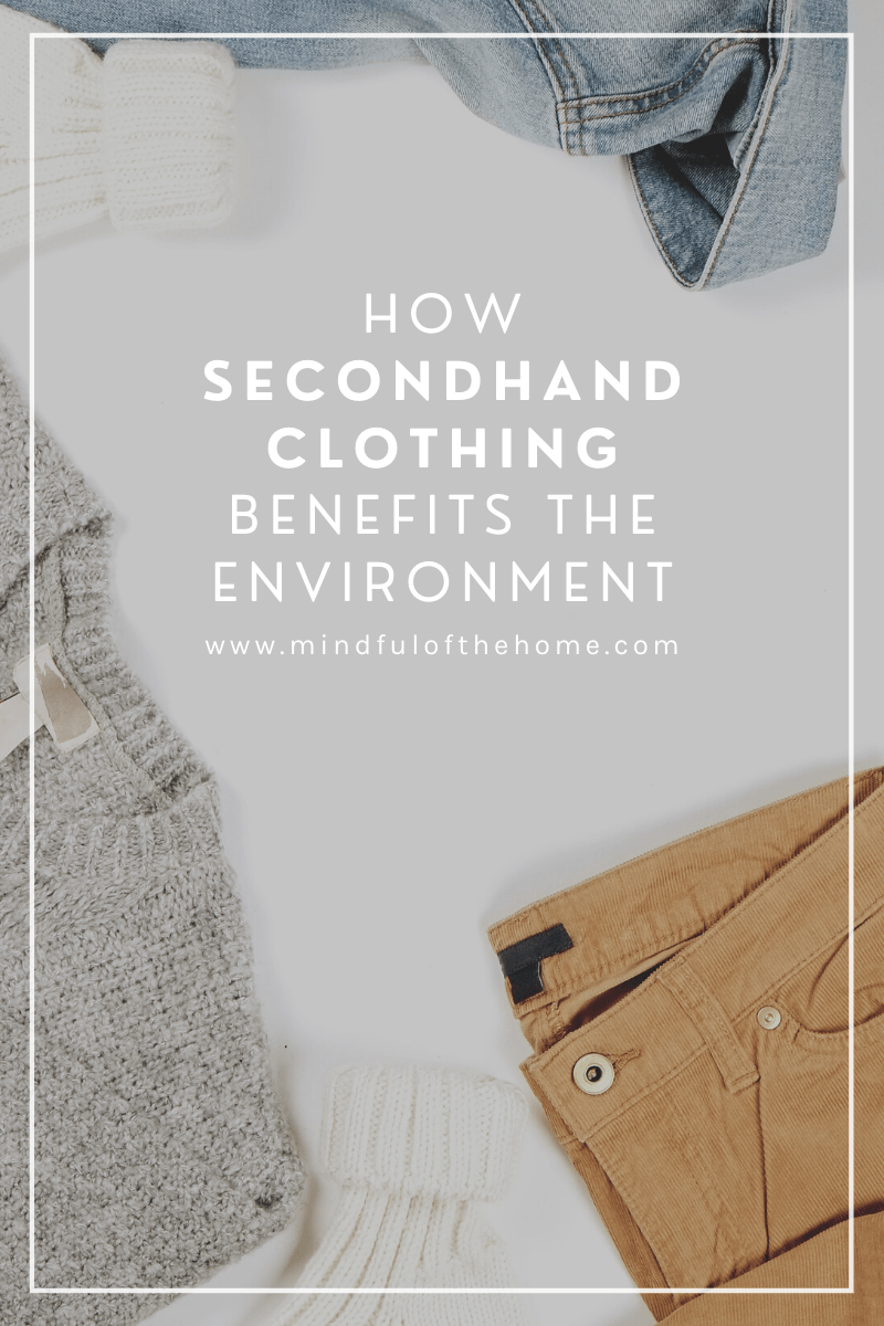 How Secondhand Clothing Benefits the Environment » Mindful of the Home
