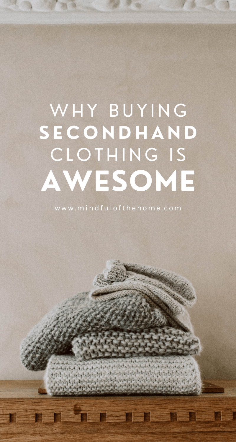why buying secondhand clothing is awesome - www.mindfulofthehome