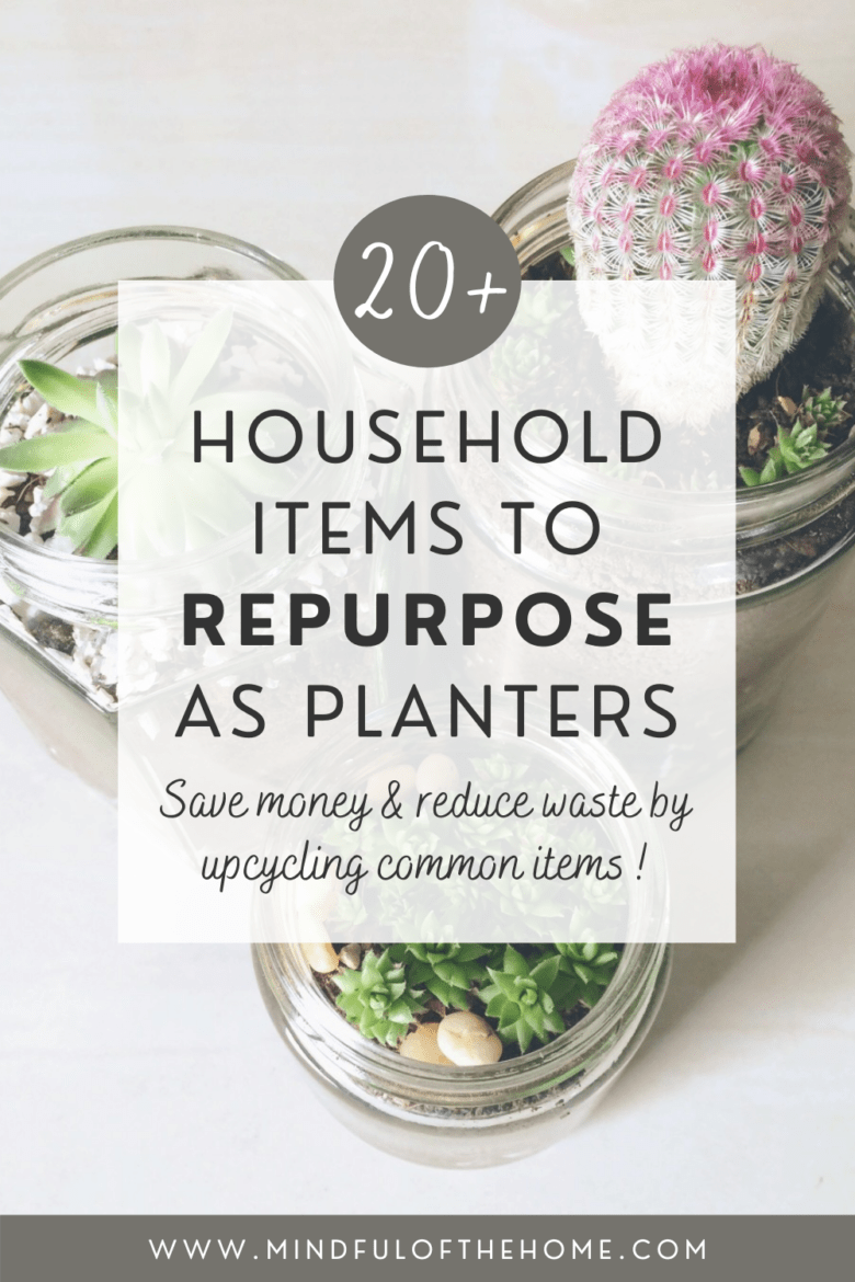 https://mindfulofthehome.com/wp-content/uploads/2021/05/20-plus-household-items-to-repurpose-as-planters-780x1170.png
